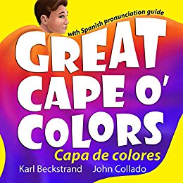 Great Cape o' Colors: Capa de colores (English-Spanish with Pronunciation Guide)