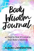 Body Wisdom Journal 40 Alegra Loewenstein