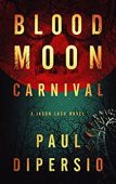 Blood Moon Carnival Paul DiPersio