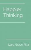 Happier Thinking Lana Grace Riva