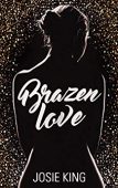 Brazen Love Josie  King