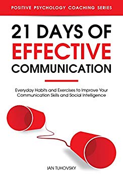 21 Days of Effective : Everyday Habits and Exercises to Improve Your Communication Skills and Social Intelligence