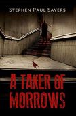 A Taker of Morrows Stephen Paul Sayers