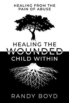 Healing Wounded Child Within  : A Guide to Healing the Pain of Abuse