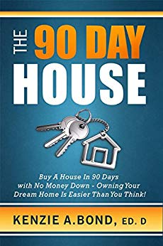90 Day House Buy Kenzie Bond - Owning Your Dream Home is Easier Than You Think!
