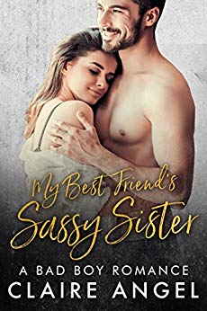 My Best Friend's Sassy Sister: A Bad Boy Romance