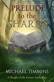 Prelude to the Shards Michael Timmins