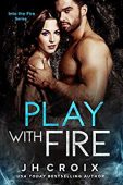 Play With Fire (Into J.H. Croix