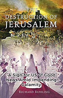 Destruction of Jerusalem : A Sign for US of Good News Amid Impending Calamity (White Horse Series)
