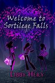 Welcome to Sortilege Falls Libby Heily