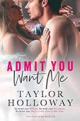 Admit You Want Me Taylor Holloway