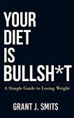 Your Diet Is Bullsh*t 