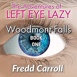 The Adventures of Left Eye Lazy: Book One - Woodmont Falls