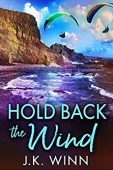 Hold Back the Wind J. K. Winn