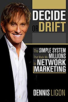 Decide or Drift: The Simple System that Made Me Millions in Network Marketing