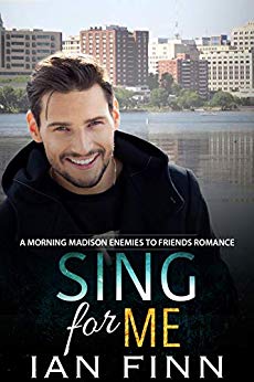 Sing for Me : A Morning Madison Enemies to Lovers Romance 