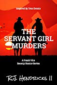 The Servant Girl Murders: A Frank Vito Bounty Hunter Series (Historical Western Mystery Thriller) Book 2