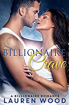 Billionaire Crave Lauren Wood: A Billionaire Romance