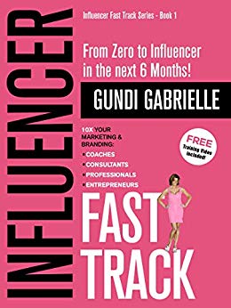 INFLUENCER FAST TRACK - From Zero to Influencer in the next 6 Months!