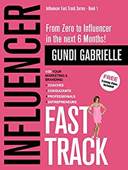 INFLUENCER FAST TRACK   From Zero to Influencer in the next 6 Months