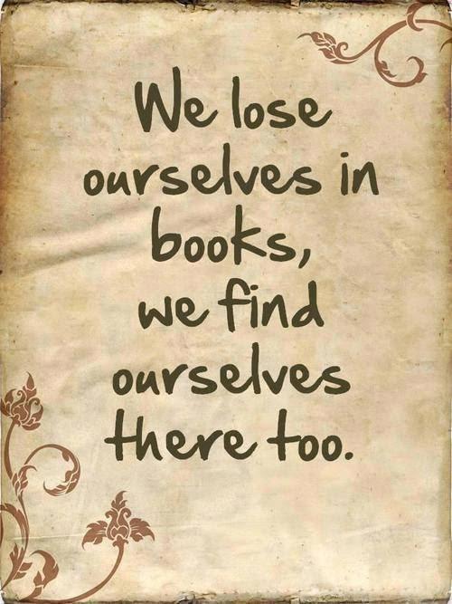 Books help us lose and find ourselves.