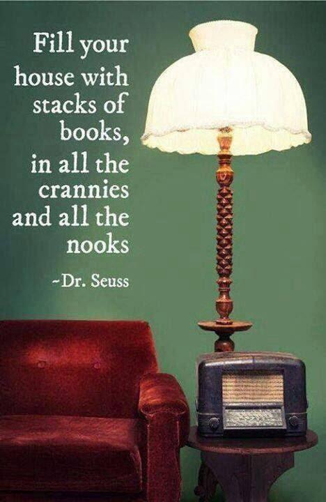 Dr. Seuss quote: fill your house with books.