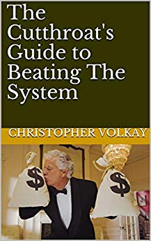 The Cutthroat's Guide to Beating the System