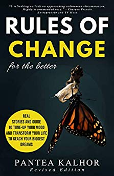 Rules of change for the better:real stories and your guide to tune-up your mood and transform your life to reach your biggest dreams