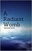 A Radiant Womb Mallory Rowe