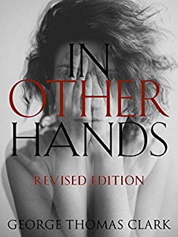 In Other Hands Revised George Thomas Clark