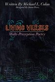 Living Verses Multi-Perception Poetry Michael  Colon 