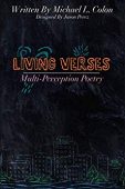 Living Verses Multi-Perception Poetry Michael  Colon 