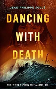 DANCING WITH DEATH: An Epic and Inspiring Travel Adventure
