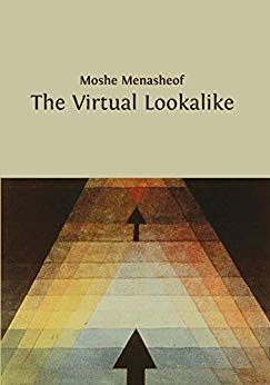 The Virtual Lookalike: A philosophical SCI FI Novel