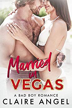 Married in Vegas Claire Angel: A Bad Boy Romance