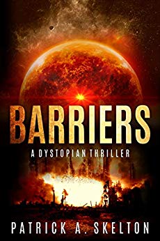 Barriers A Dystopian Thriller Patrick Skelton  