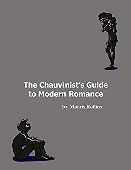 The Chauvinist's Guide to Modern Romance