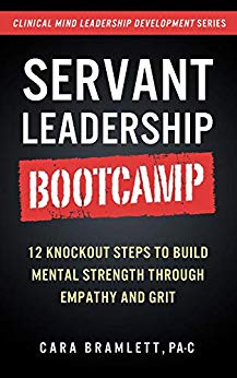 Servant Leadership Bootcamp: 12 Knockout Steps to Build Mental Strength with Empathy and GRIT