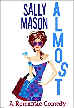 Almost: A Romantic Comedy by Sally Mason