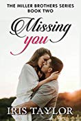 Missing You: A Friends to Lovers Romance by Iris Taylor