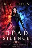 Dead Silence (Everlasting Chronicles K.G. Reuss