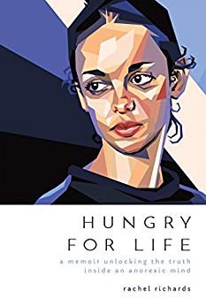 Hungry for Life: A Memoir Unlocking the Truth Inside an Anorexic Mind 