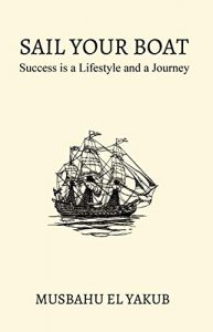  SAIL YOUR BOAT: Success is a Lifestyle and a Journey