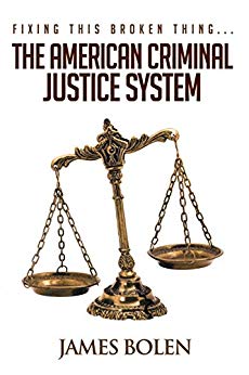 Fixing This Broken Thing...The American Criminal Justice System - 2nd Edition