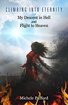 Climbing Into Eternity: My Descent in Hell and Flight to Heaven