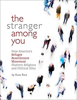 The Stranger Among You: How the Faith-Based Refugee Resettlement Movement Is Shattering Our Red and Blue Silos 