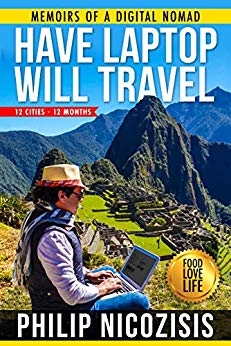 Have Laptop, Will Travel: Memoirs of a Digital Nomad