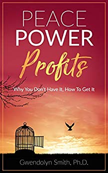 Peace Power Profits: Why You Don't Have It, How To Get It