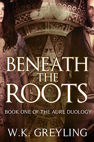 Beneath the Roots: The Aure Series, Book 1