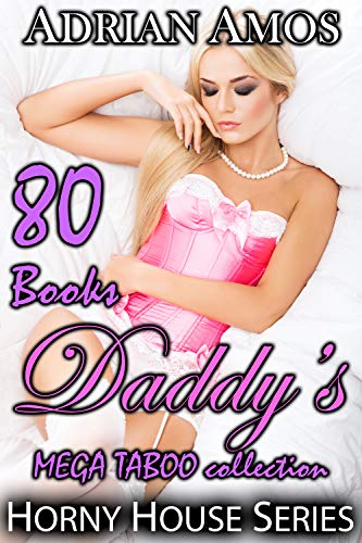 Daddy's MEGA TABOO collection (80 books from Horny House Series)